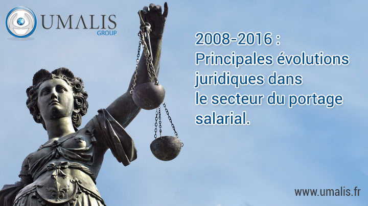 2008-2016, Principales évolutions juridiques dans le secteur du portage salarial.